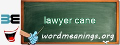 WordMeaning blackboard for lawyer cane